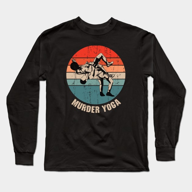 Murder Yoga - Funny Wrestling Gifts Long Sleeve T-Shirt by Ayana's arts